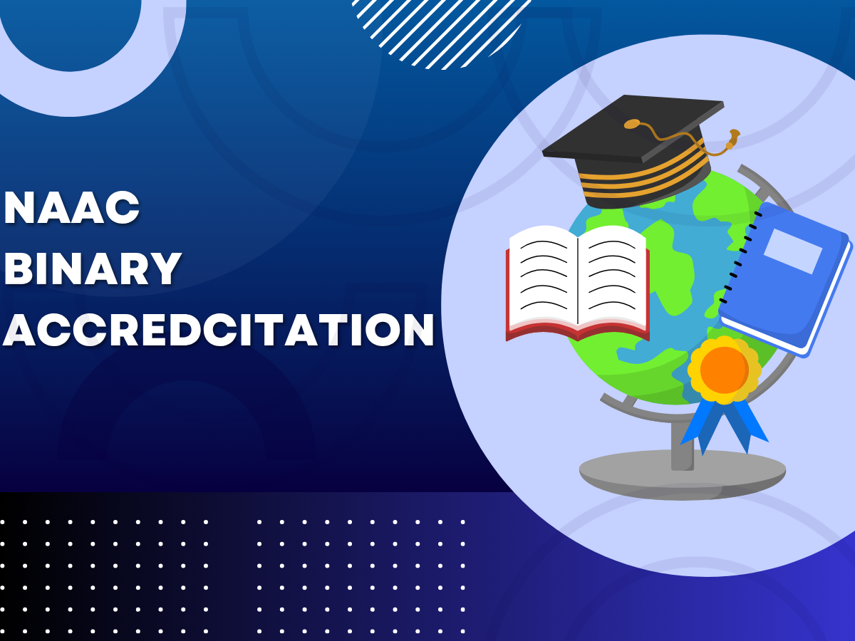 NAAC Binary Accreditation: A Complete Guide for Higher Education Institutions