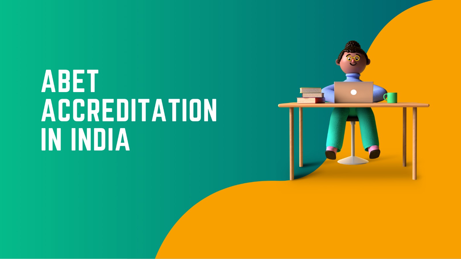 ABET Accreditation in India: Complete Guide to Process, Criteria and Benefits